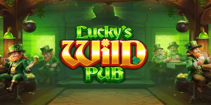 Bocoran Rahasia Jitu Penghasil Cuan Di Slot Lucky's Wild Pub