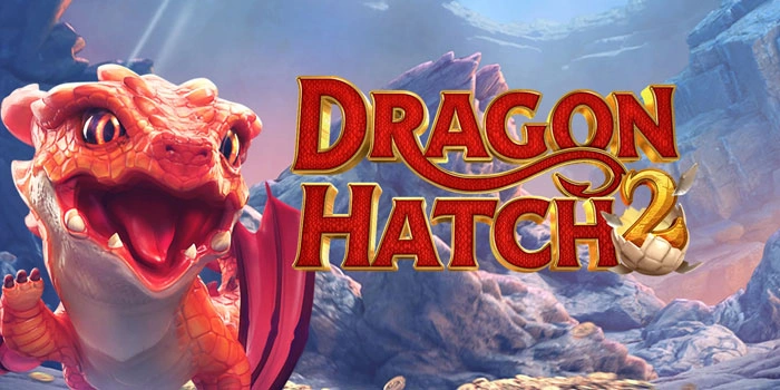 Rahasia Menang Besar Bermain Slot Dragon Hatch 2 Terpercaya