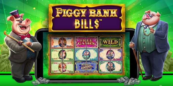 Trik Maksimalkan Peluang Menang Slot Piggy Bank Bills
